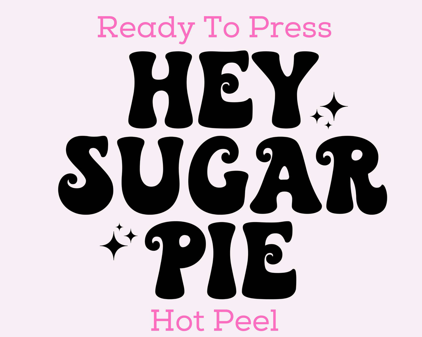 Hey Sugar Pie (Black) Valentines Day DTF TRANSFER or UV DTF STICKER