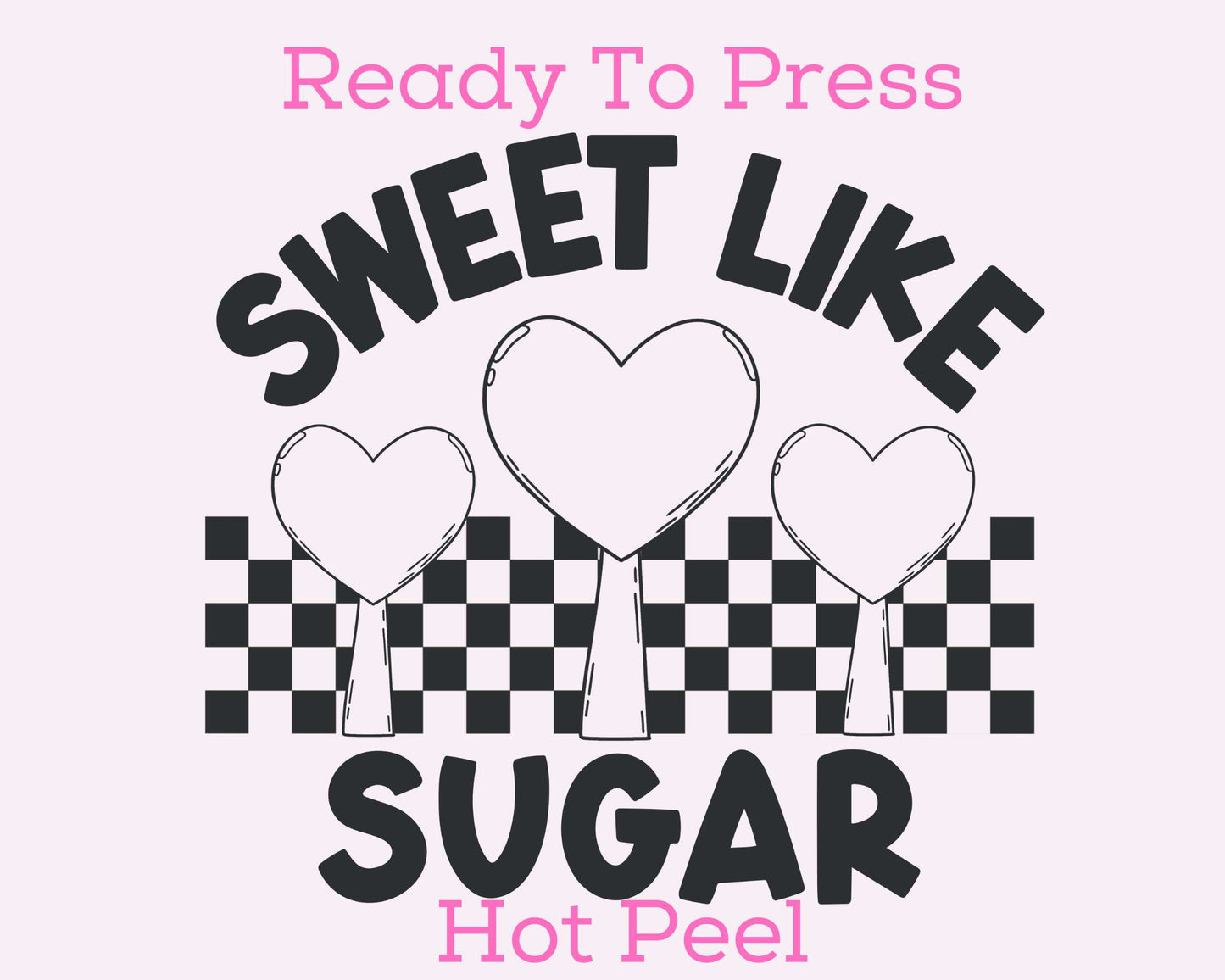 Sweet Like Sugar (Black) Valentines Day DTF TRANSFER or UV DTF STICKER