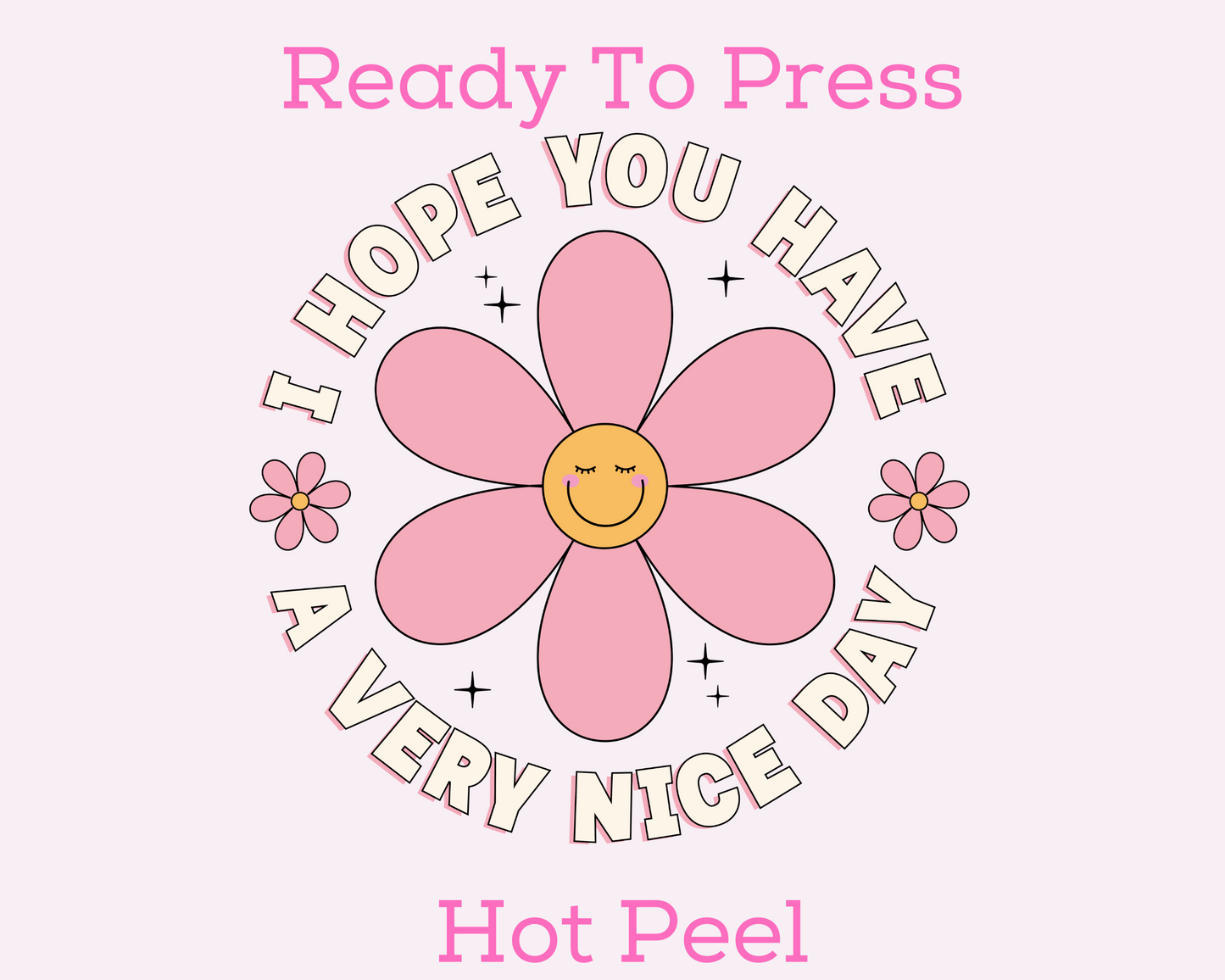 Have A Very Nice Day (Pink) Trendy DTF TRANSFER or UV DTF STICKER DECAL