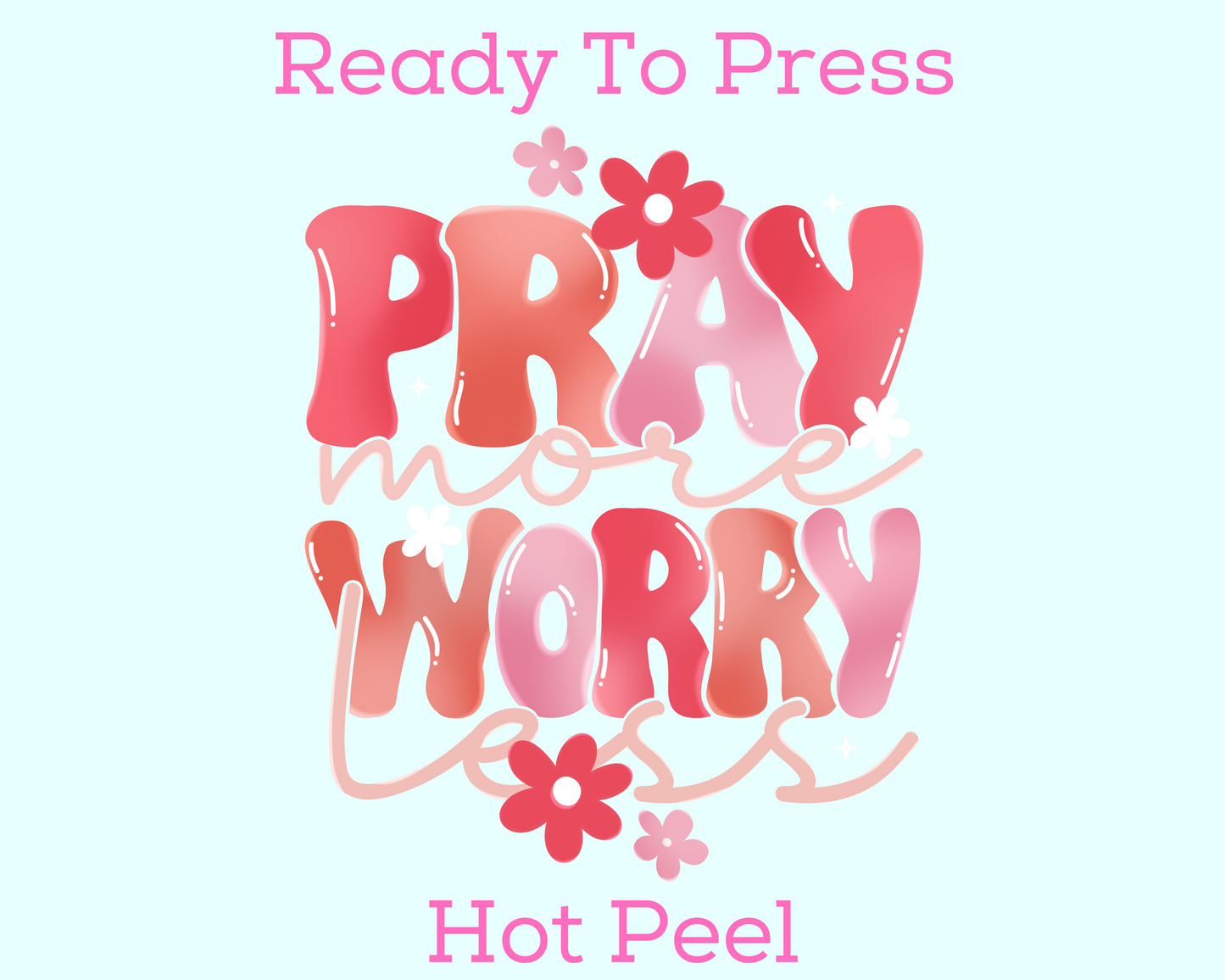 Pray More Worry Less Religious DTF TRANSFER or UV DTF STICKER