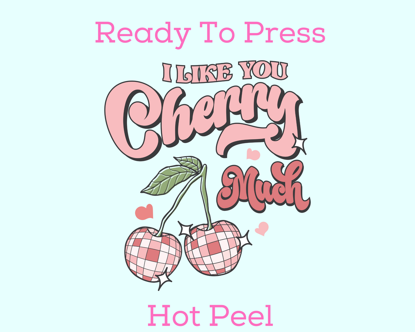 I Like You Cherry Much (Retro Disco) Valentine's Day DTF TRANSFER or UV DTF STICKER