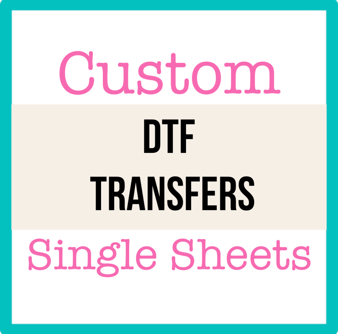 Custom SINGLE SHEET DTF Transfer