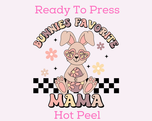 Bunnies Favorite Mama Easter Mom DTF TRANSFER