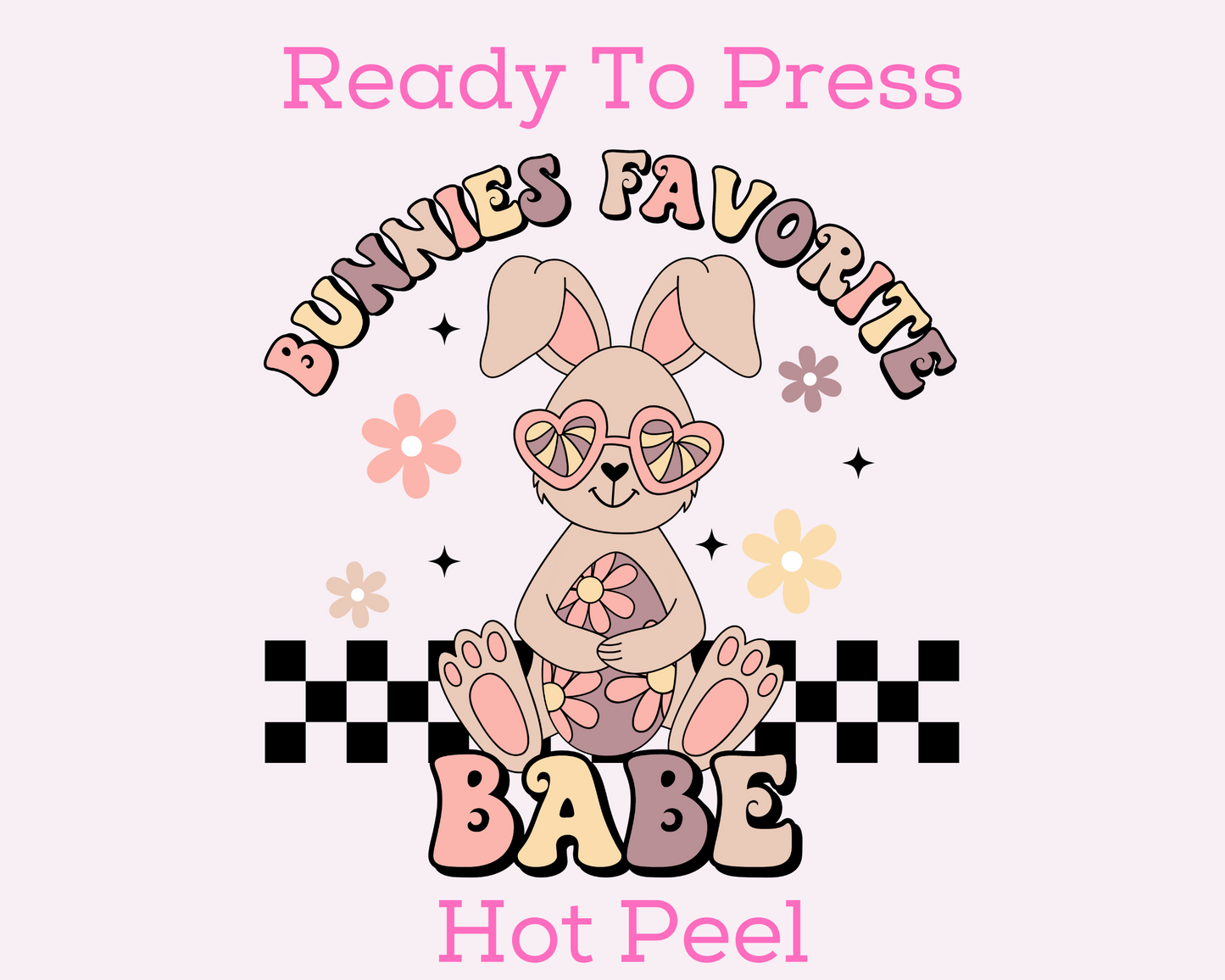 Bunnies Favorite Babe Easter DTF TRANSFER or UV DTF STICKER or UV DTF STICKER