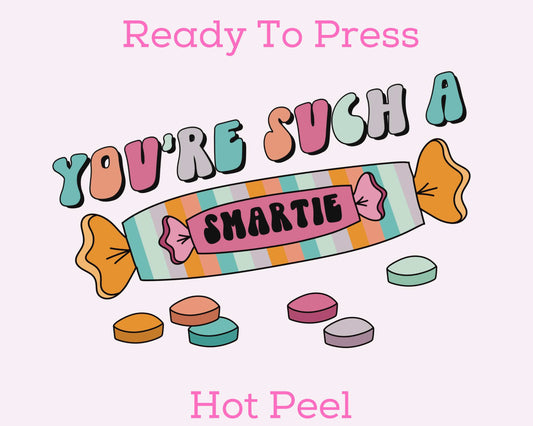 You're Such A Smartie Valentines Day DTF TRANSFER (Copy) or UV DTF STICKER