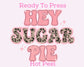 Hey Sugar Pie (Leopard) Valentines Day DTF TRANSFER