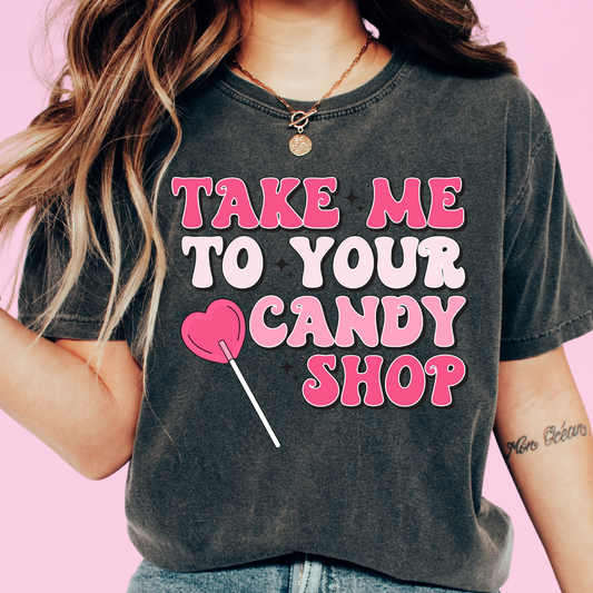 Take Me To Your Candy Shop Valentines Day DTF TRANSFER