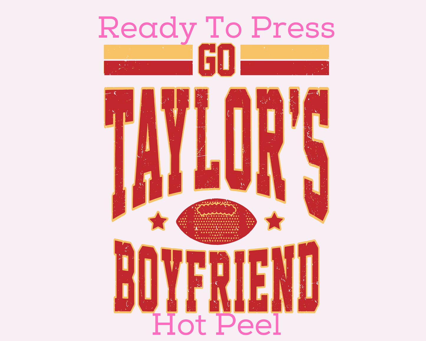 Go Taylor's Boyfriend (Distressed) Chiefs DTF TRANSFER