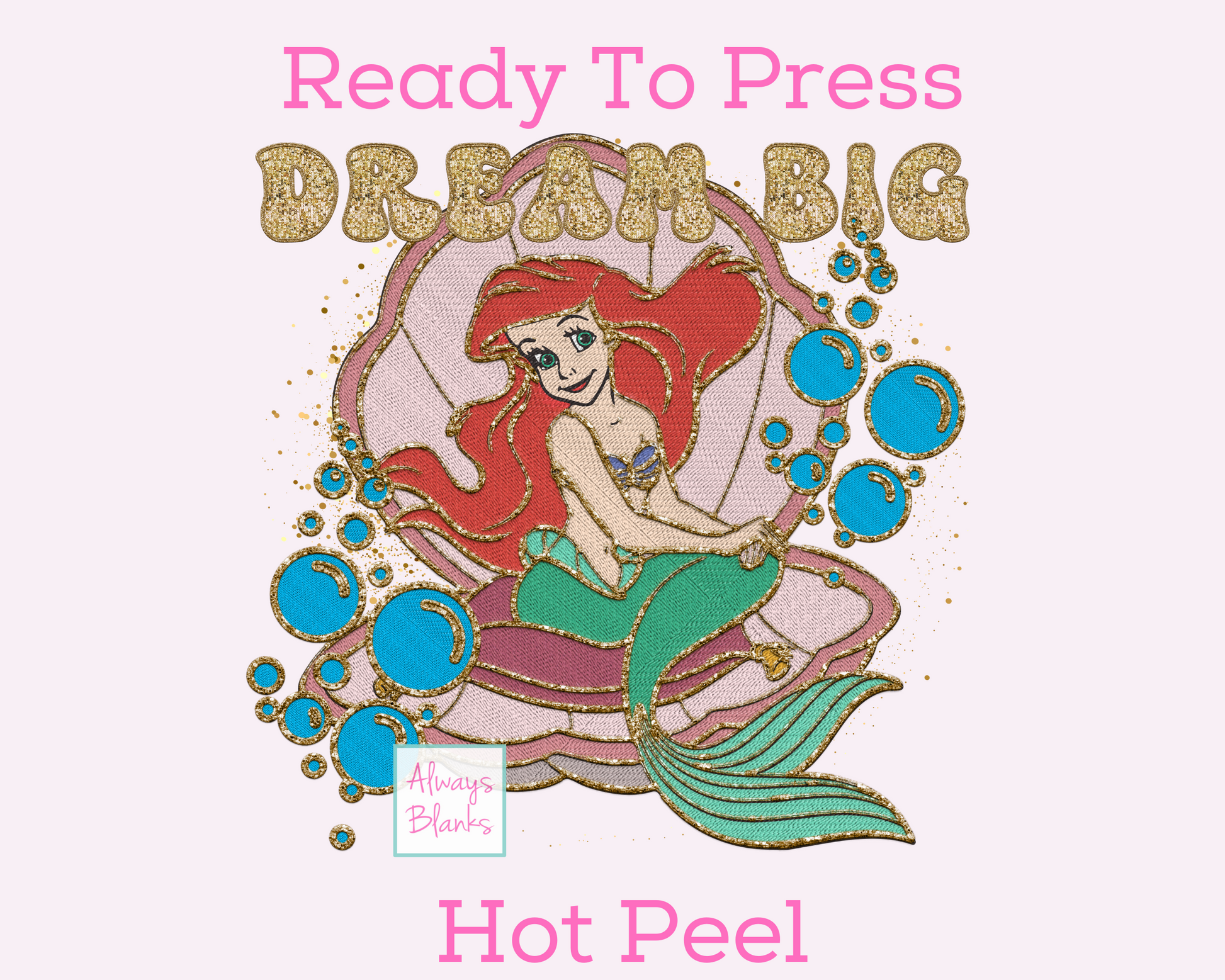 Mermaid Ariel Dream Big (Faux Embroidery) Disney Princess DTF TRANSFER