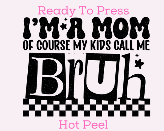 My Kids Call Me Bruh DTF TRANSFER or UV DTF STICKER DECAL