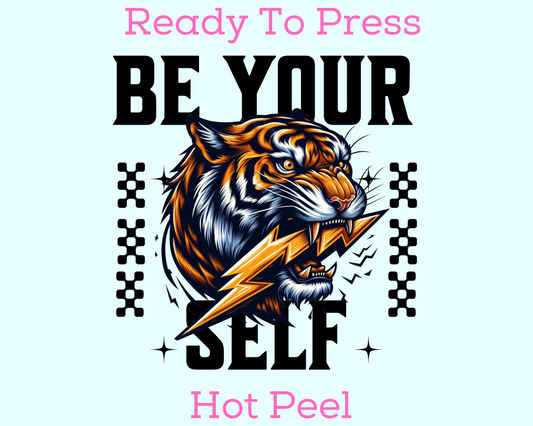 Be Yourself Tiger Trendy DTF TRANSFER or UV DTF STICKER DECAL