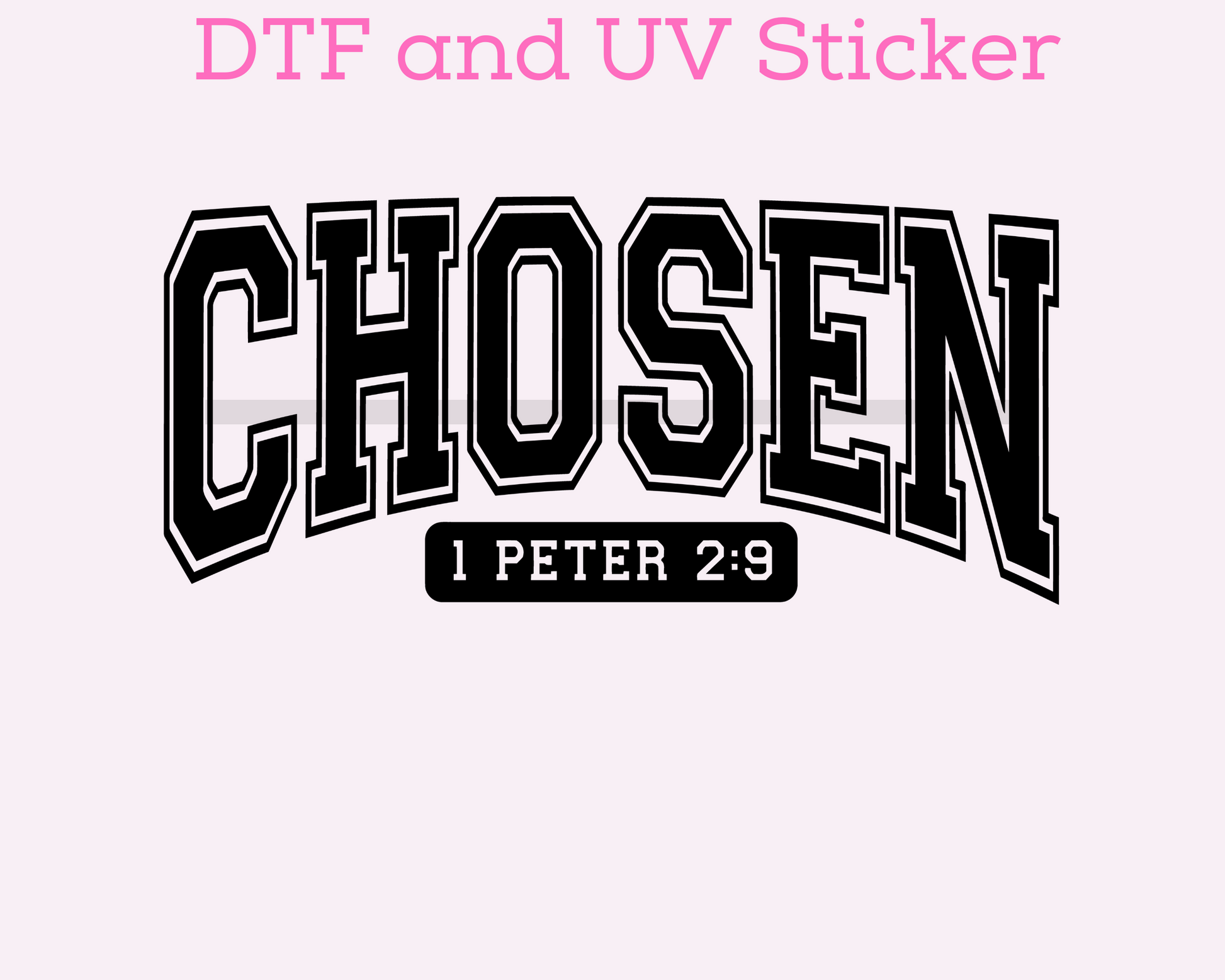 Chosen Faith Based Religious DTF TRANSFER or UV DTF STICKER
