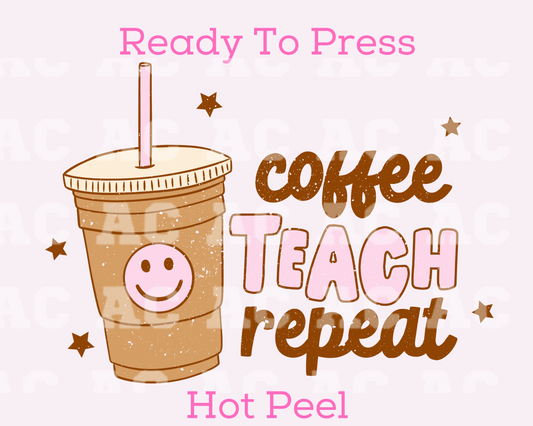 Coffee Teacher Repeat DTF TRANSFER or UV DTF STICKER DECAL