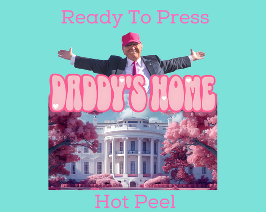 Daddy's Home Election 2024 DTF TRANSFER or UV DTF STICKER DECAL