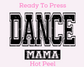 Dance Mama DTF TRANSFER