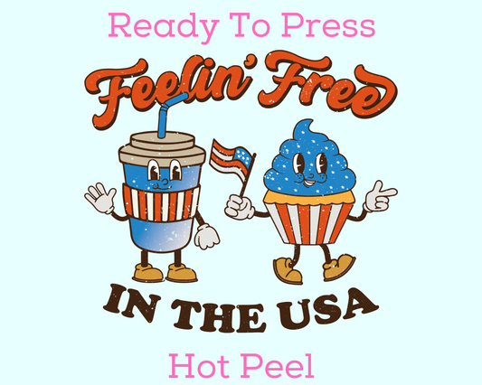 Feelin' Free In The USA Patriotic DTF TRANSFER or UV DTF STICKER