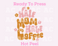 Half Mom, Half Coffee DTF TRANSFER
