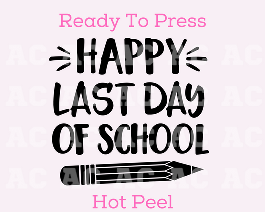 Happy Last Day (Black) DTF TRANSFER or UV DTF STICKER DECAL