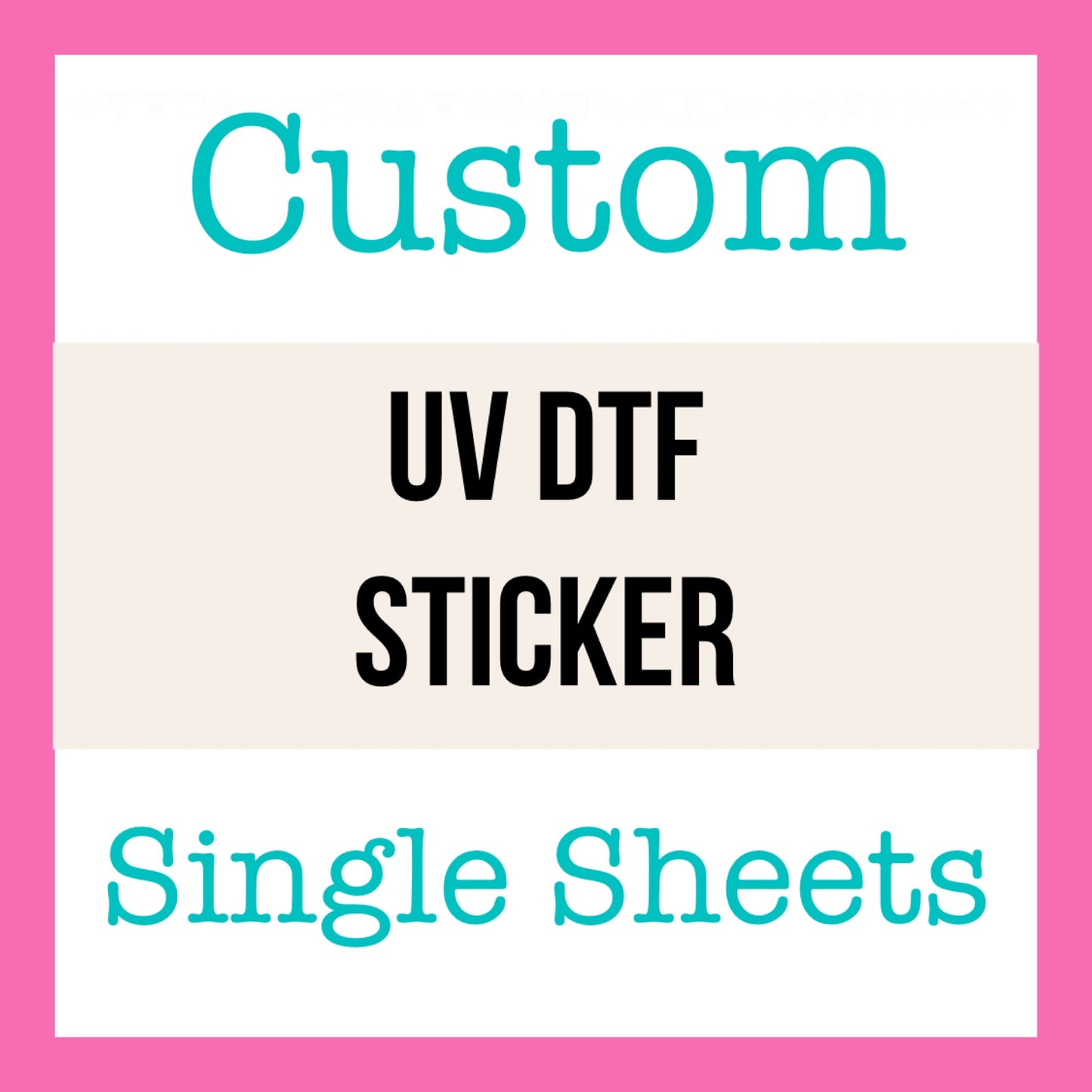 Custom SINGLE SHEET UV DTF STICKER DECAL