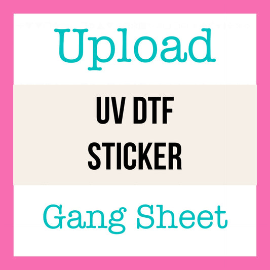 Upload Your UV DTF Sticker Gang Sheet