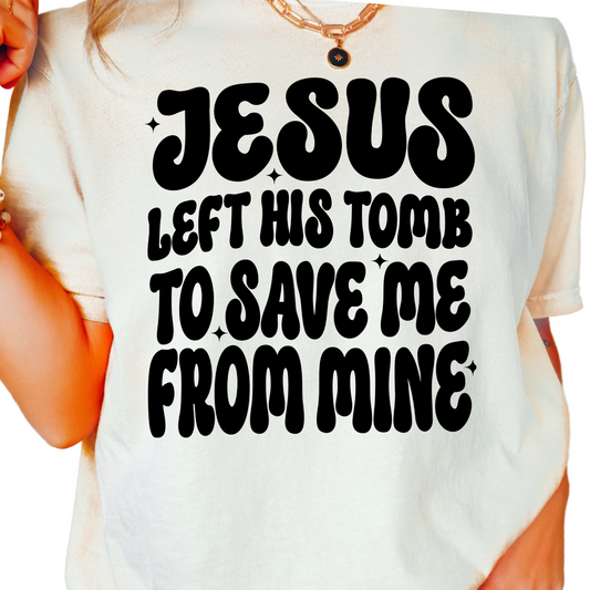 Jesus Left His Tomb To Save Me Easter Religious DTF TRANSFER