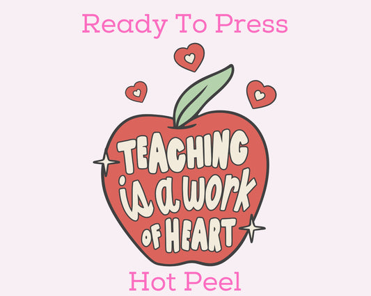 Teaching Is A Work Of Heart DTF TRANSFER or UV DTF STICKER DECAL
