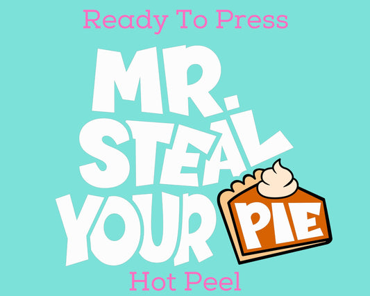 Mr. Steal Your Pie (White) DTF TRANSFER