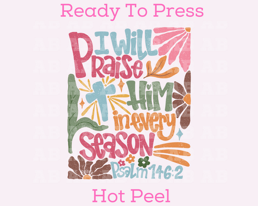 I Will Praise Him In Every Season (Distressed) Religious DTF TRANSFER or UV DTF STICKER