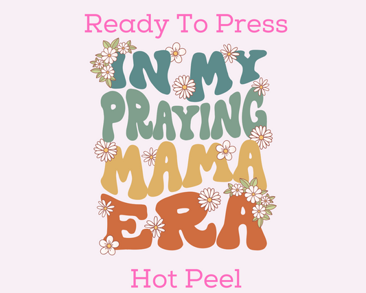 In My Praying Mama Era Religious Mom DTF TRANSFER or UV DTF STICKER