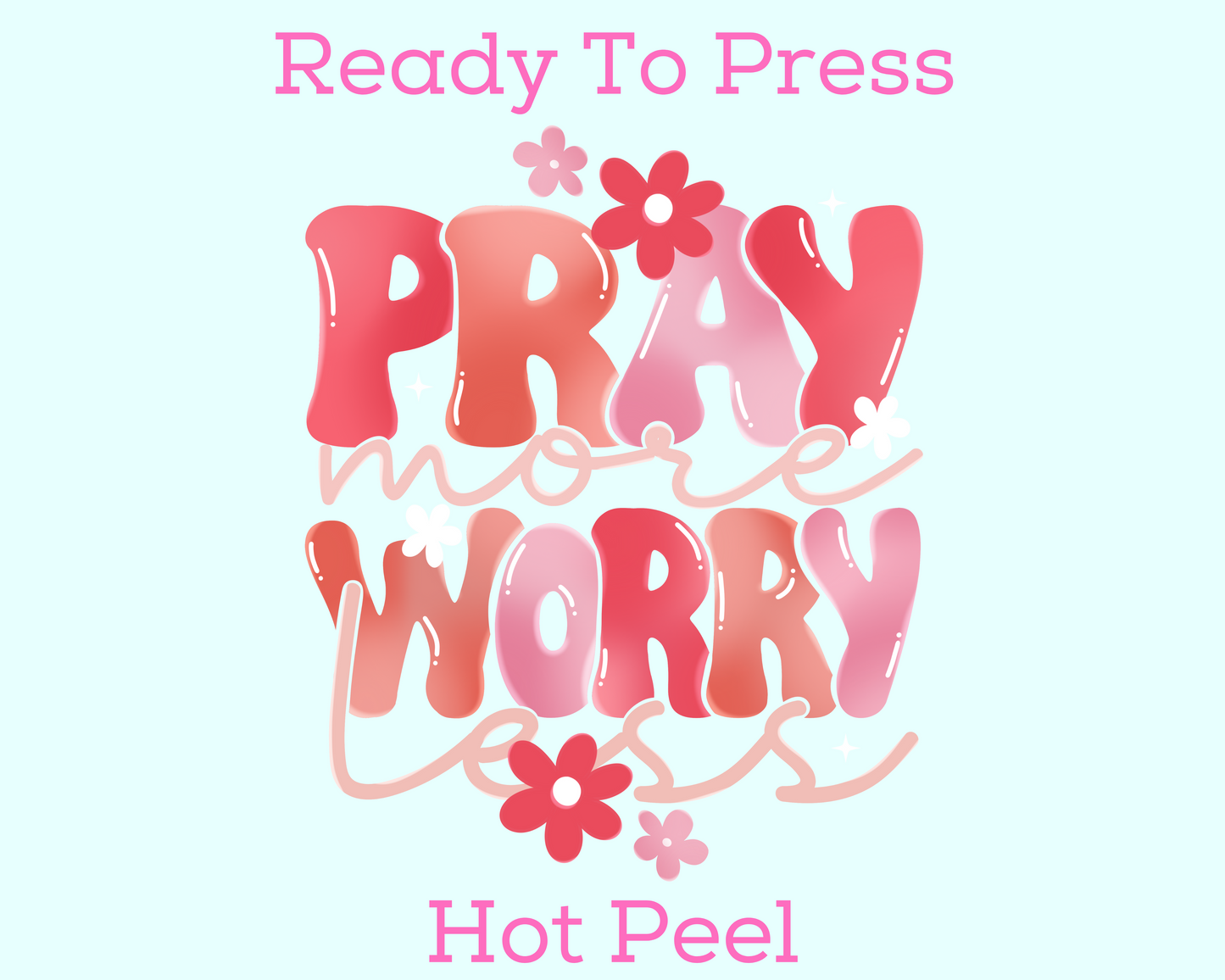 Pray More Worry Less Religious DTF TRANSFER