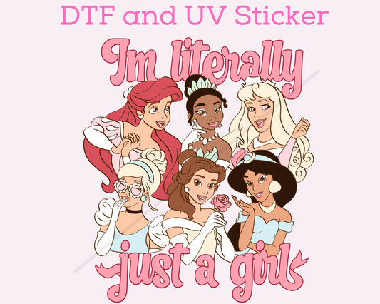 Disney Princess Im Literally Just a Girl DTF TRANSFER or UV DTF STICKER