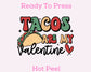 Tacos are my Valentine DTF TRANSFER