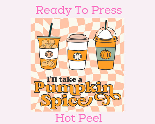 I'll Take A Pumpkin Spice DTF TRANSFER or UV DTF STICKER DECAL