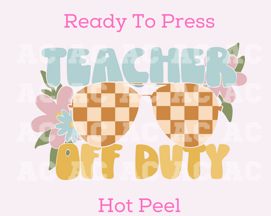 Teacher Off Duty DTF TRANSFER or UV DTF STICKER DECAL