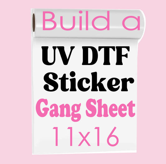 Build Your Custom UV DTF Gang Sheet 11x16 (Must Use A Laptop NOT Your Phone)