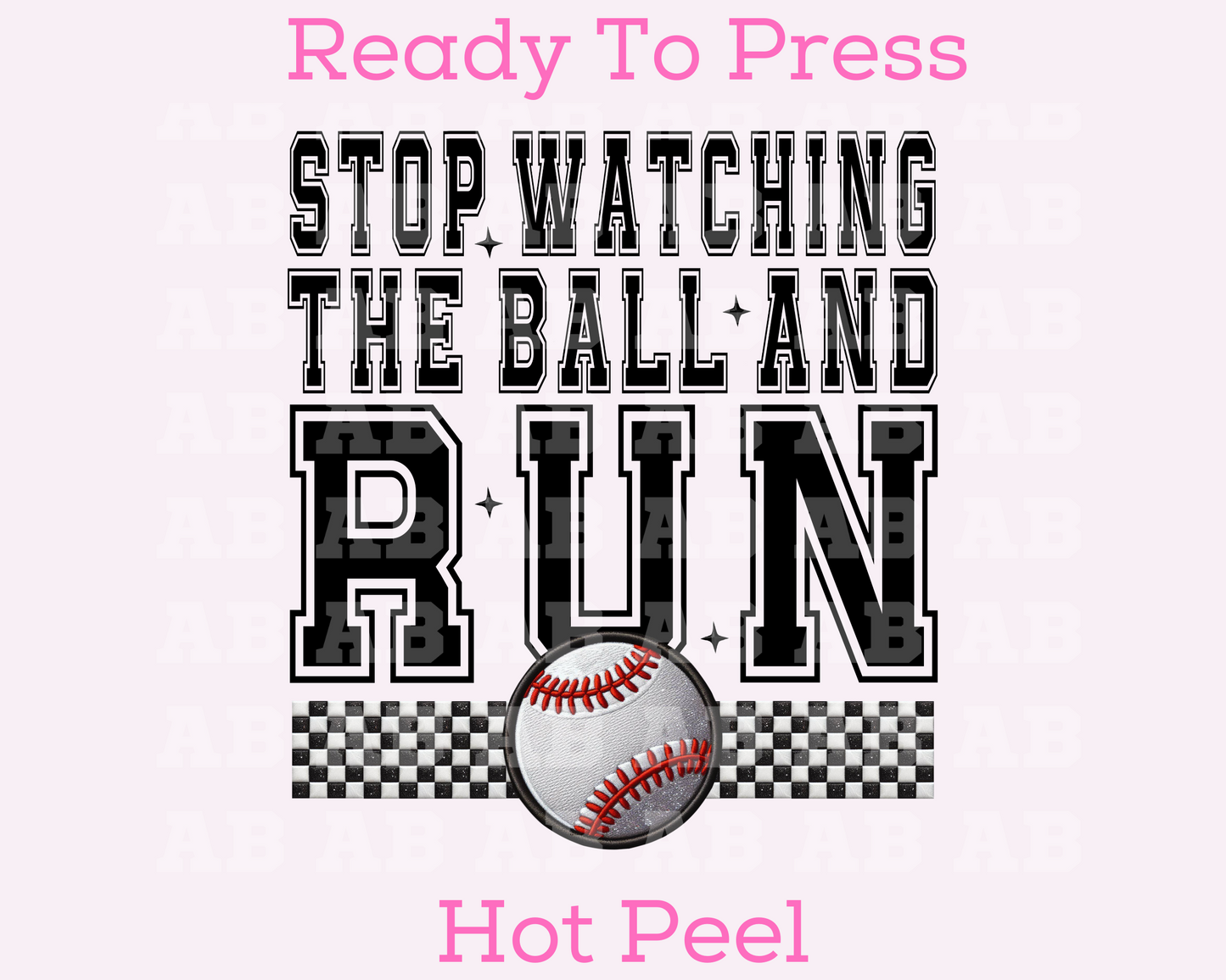 Stop Watching The Ball And Run (Faux Embroidery) Baseball DTF TRANSFER or UV DTF STICKER