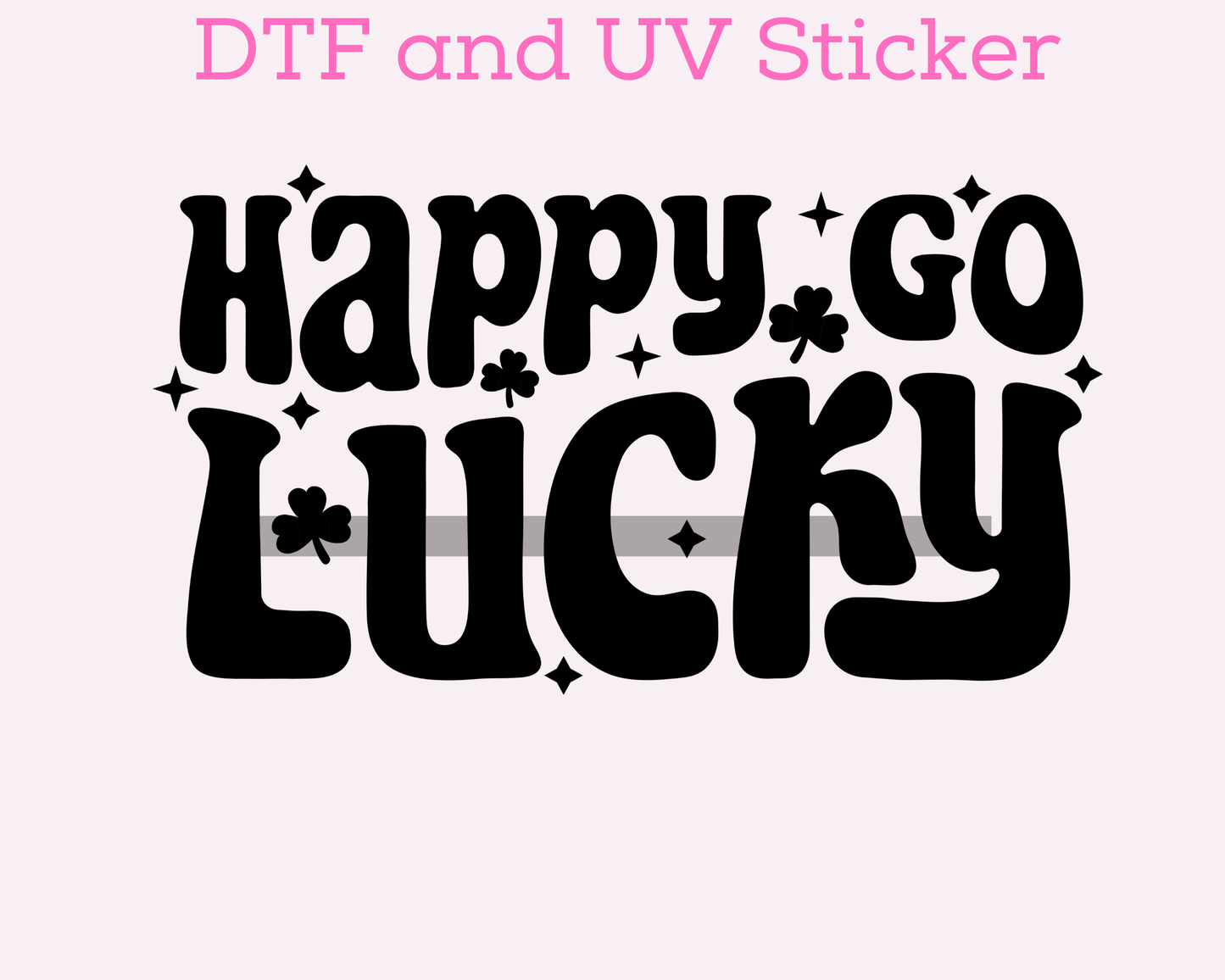 Happy Go Lucky St. Patrick's Day DTF TRANSFER  or UV DTF STICKER