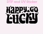 Happy Go Lucky St. Patrick's Day DTF TRANSFER  or UV DTF STICKER