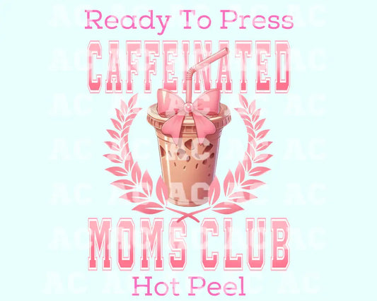 Caffeinated Moms Club Dtf Transfer