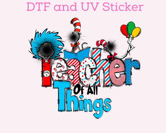 Teacher of all things Dr S3uss DTF TRANSFER or UV DTF STICKER
