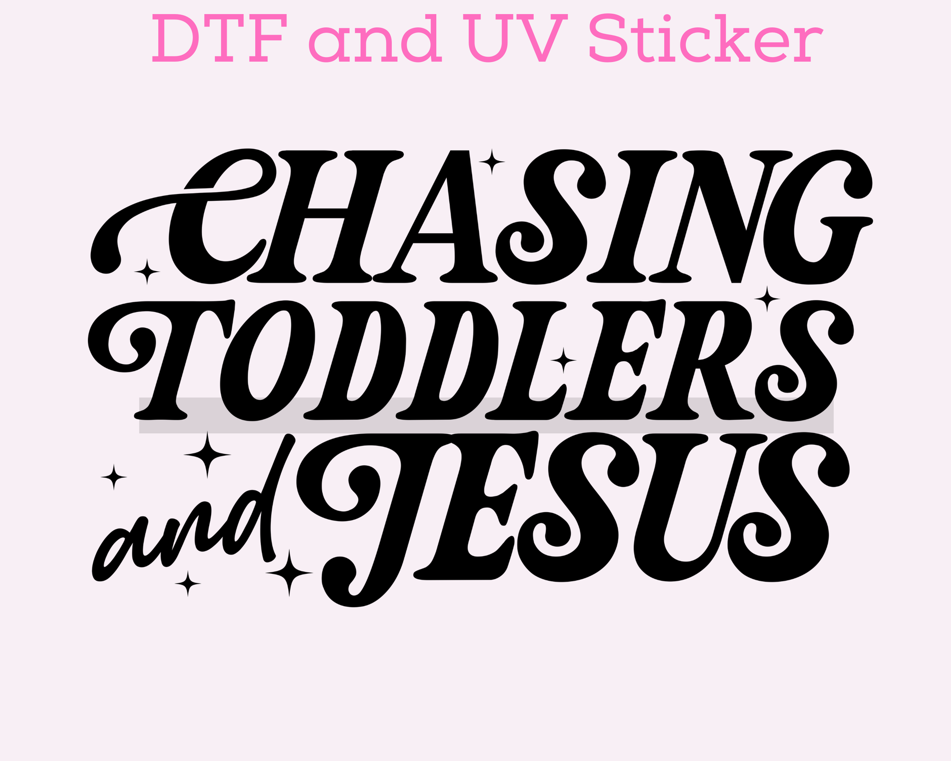 Chasing Toddlers and Jesus, Religious DTF TRANSFER or UV DTF STICKER