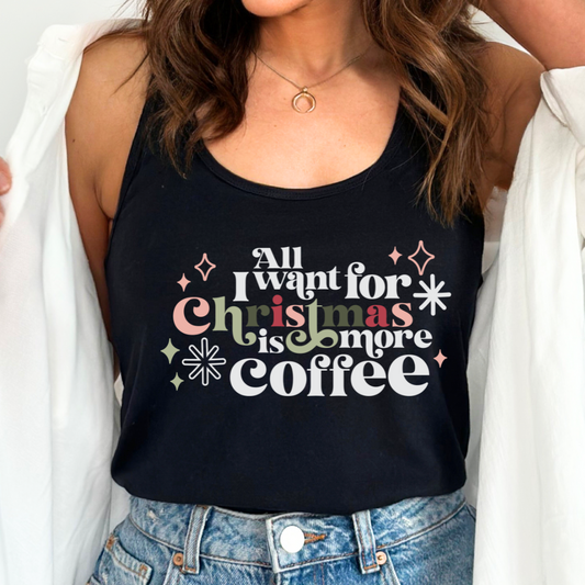 All I Want for Christmas Is More Coffee Christmas DTF TRANSFER