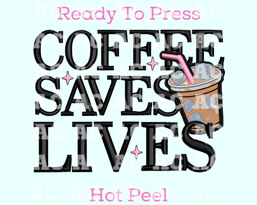 Coffee Saves Lives Dtf Transfer