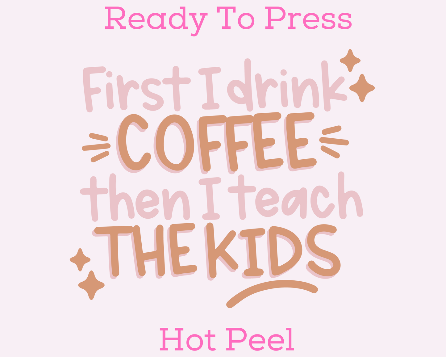 First Coffee, Then Teach The Kids Teacher DTF TRANSFER or UV DTF STICKER DECAL