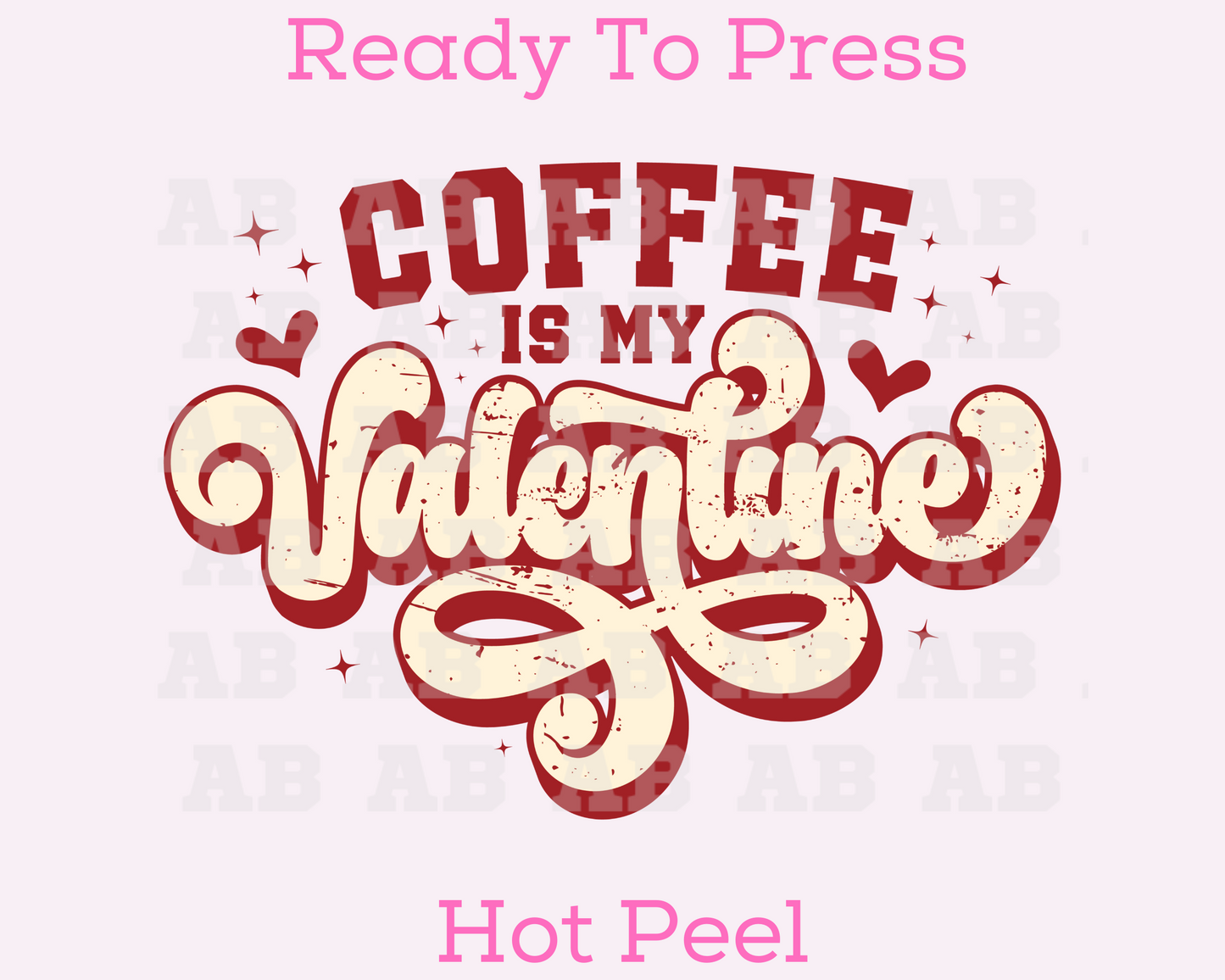 Coffee Is My Valentine (Distressed) Valentine's Day DTF TRANSFER