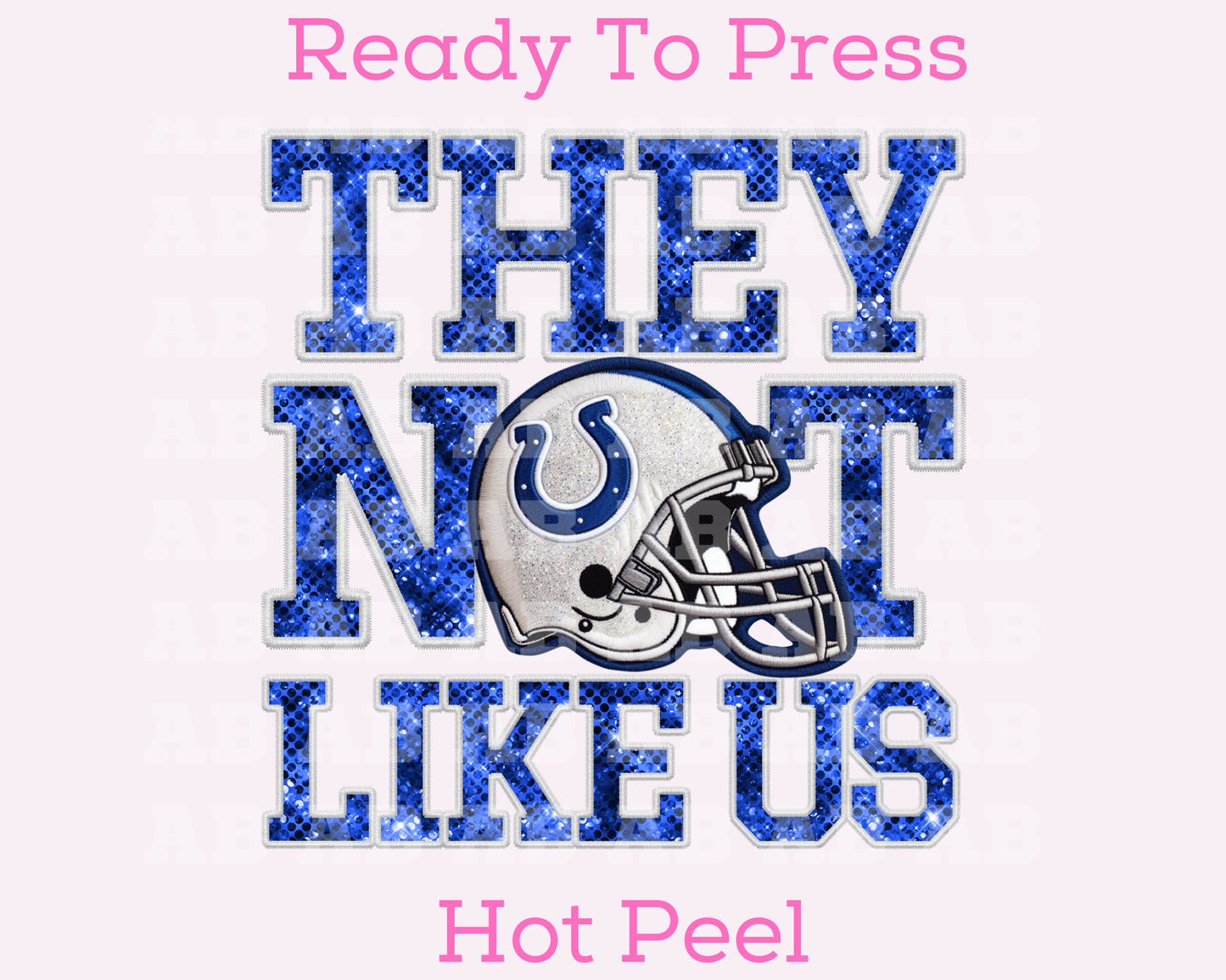 Colts They Not Like Us (Faux Embroidery) (Faux Sequins) Football DTF TRANSFER