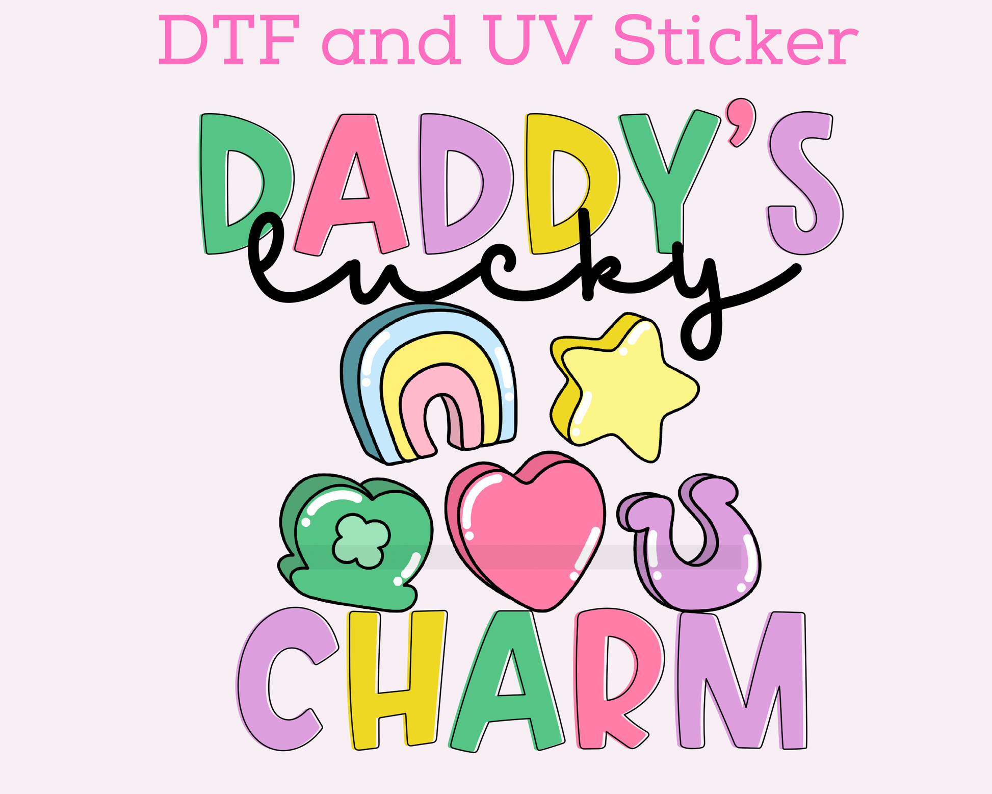 Daddy's Lucky Charm St. Patrick's Day DTF TRANSFER or UV DTF STICKER