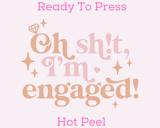 Oh Sh!t, I'm Engaged Bride DTF TRANSFER or UV DTF STICKER DECAL