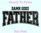 Damn Good Father Father's Day DTF TRANSFER or UV DTF STICKER