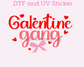Galentine Gang Valentine's Day DTF TRANSFER